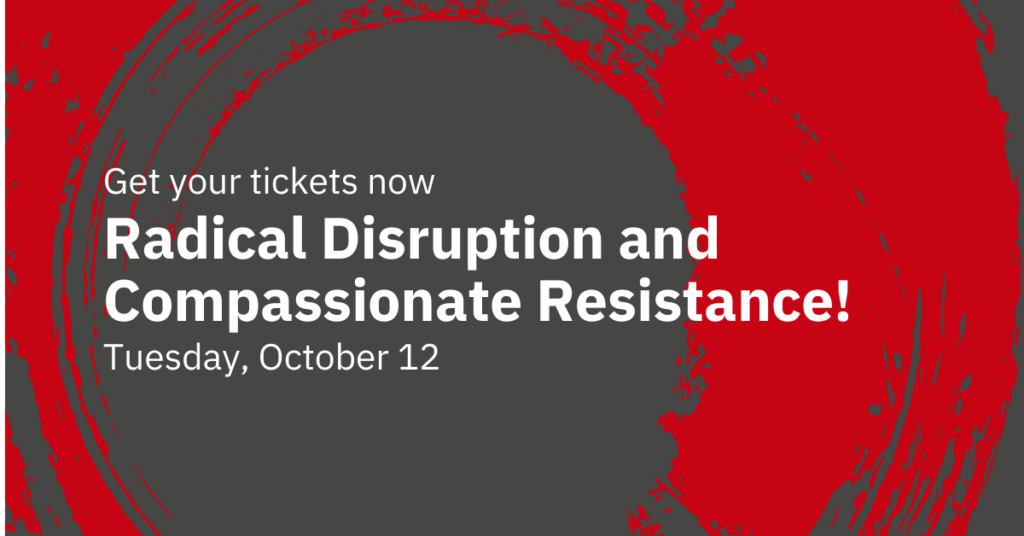 Radical Disruption and Compassionate Resistance