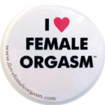 I Love Female Orgasm Button